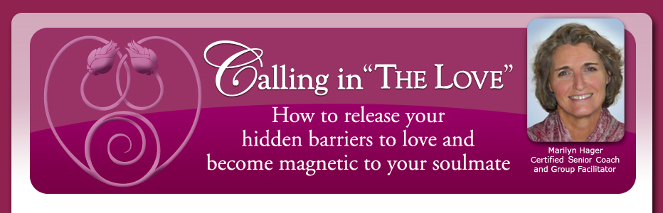 Calling in the Love, How to release your hidden barriers to love ad become magnetic to your soulmate